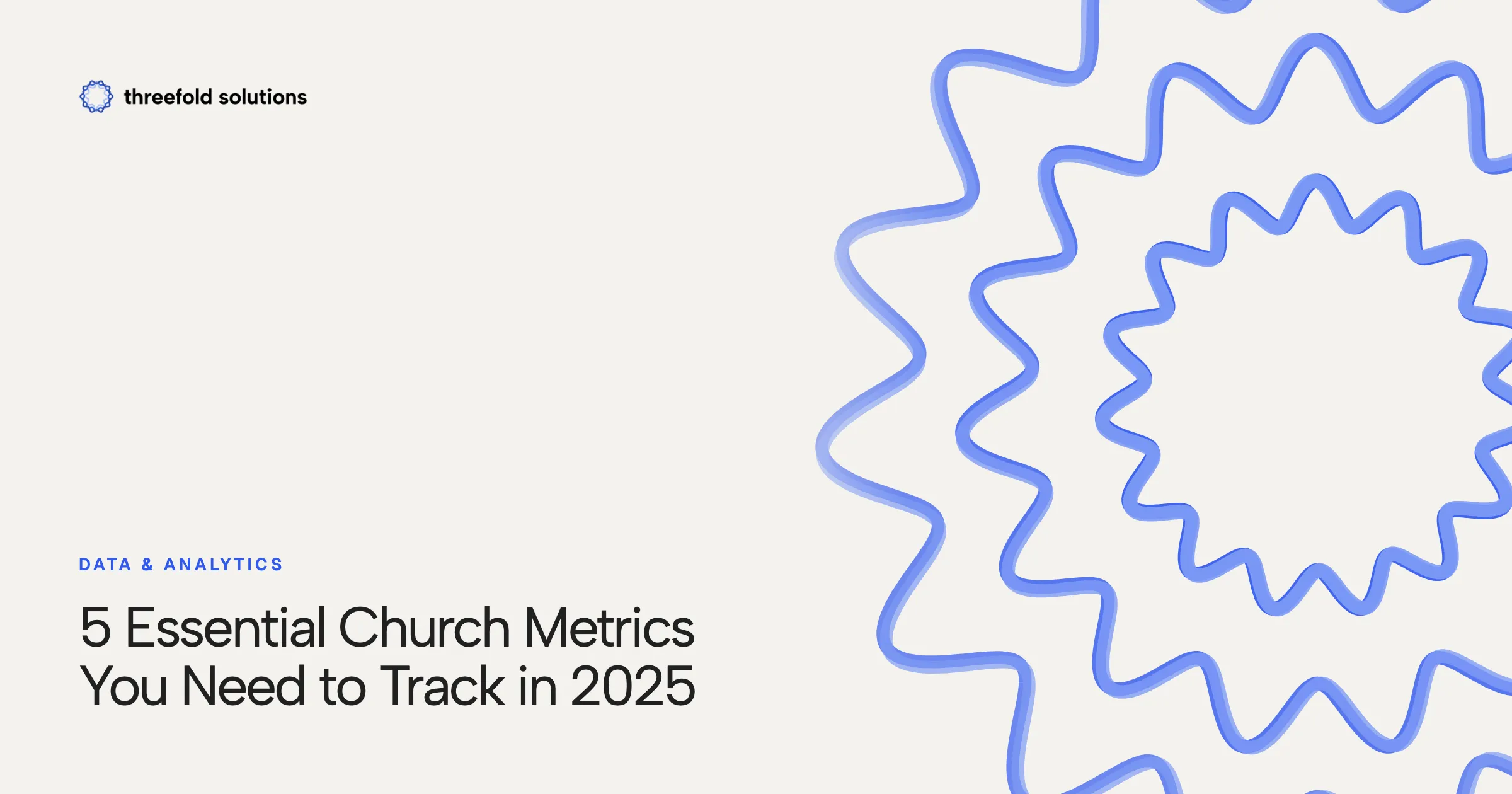5 Essential Church Metrics You Need to Track in 2025 — Threefold Solutions