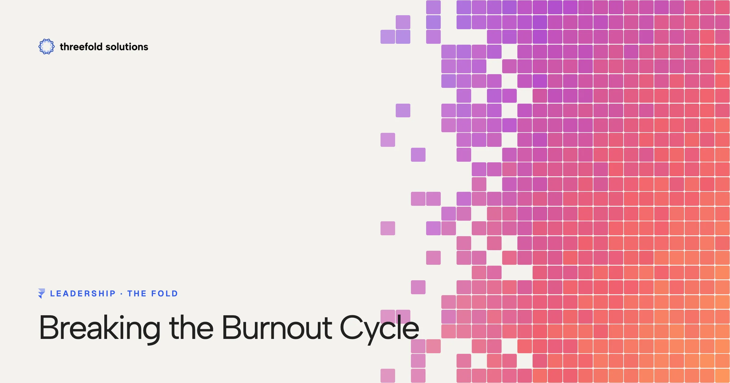 Breaking the Burnout Cycle — Threefold Solutions