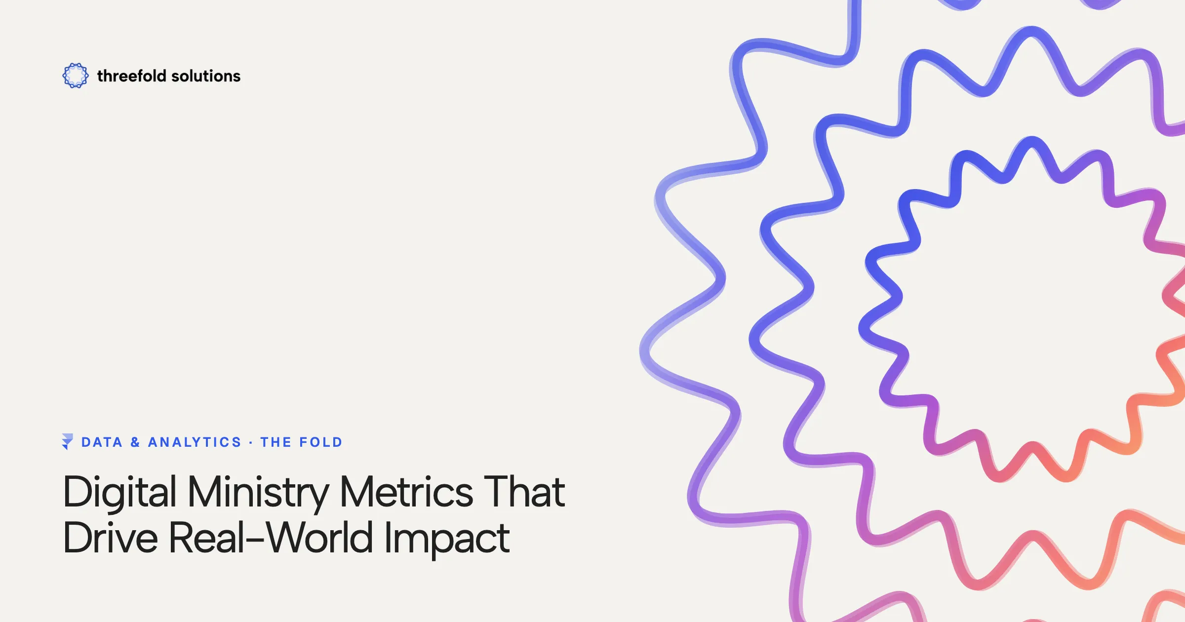 Digital Ministry Metrics That Drive Real-World Impact — Threefold Solutions
