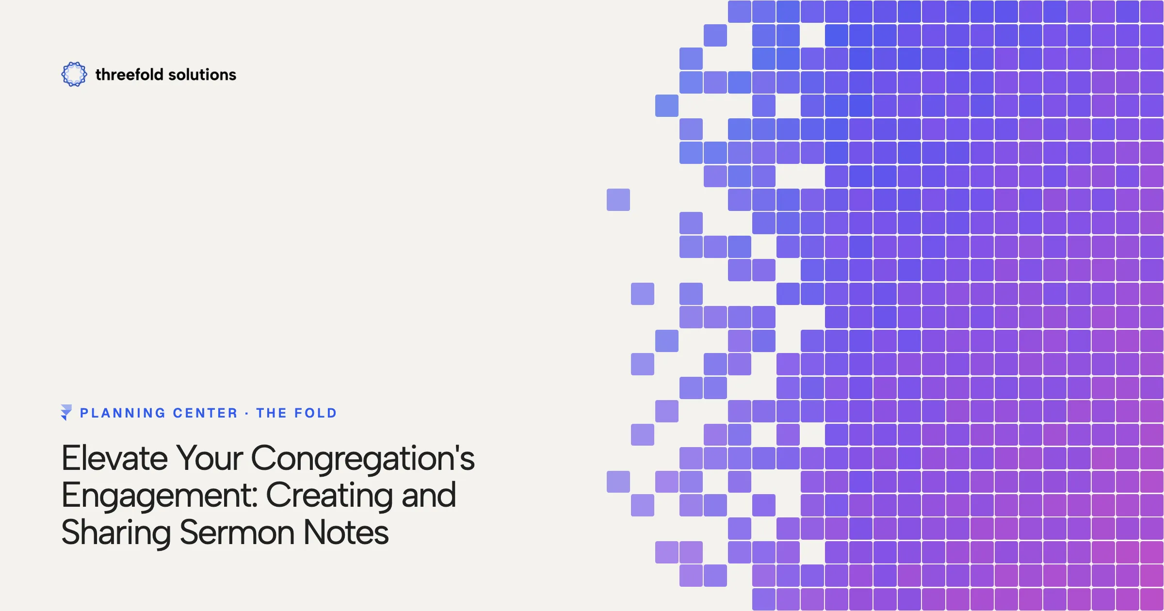 Elevate Your Congregation's Engagement: Creating and Sharing Sermon Notes — Threefold Solutions