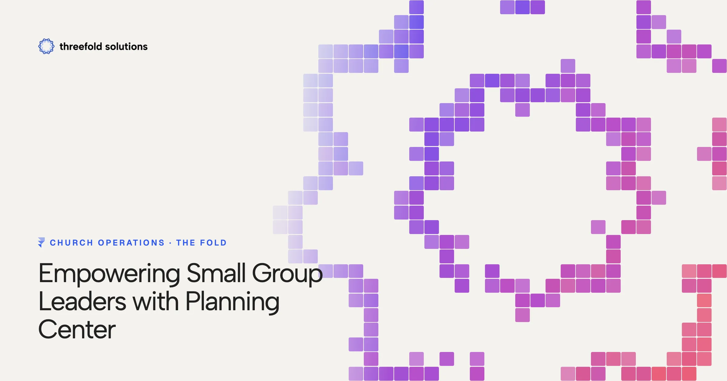 Empowering Small Group Leaders with Planning Center — Threefold Solutions