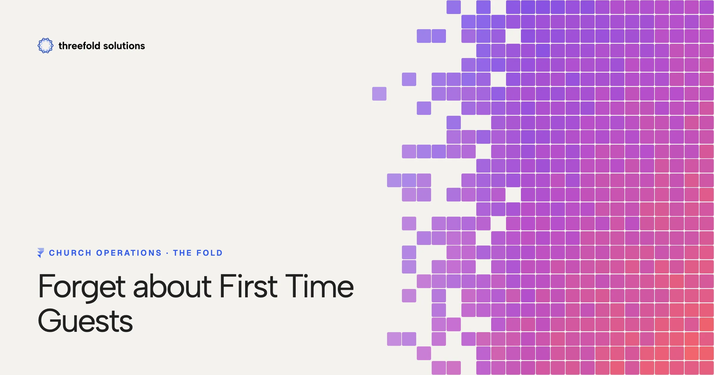 Forget about First Time Guests — Threefold Solutions