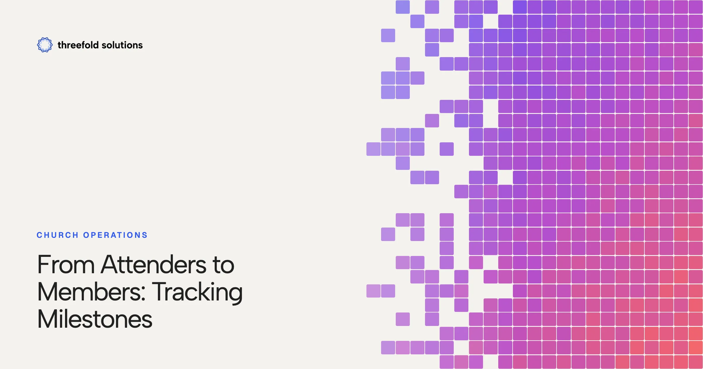 From Attenders to Members: Tracking Milestones — Threefold Solutions