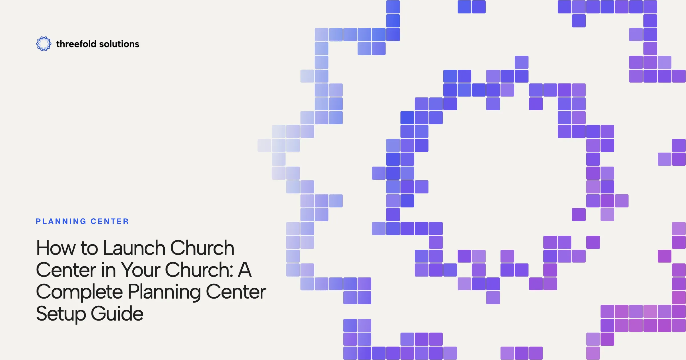 How to Launch Church Center in Your Church: A Complete Planning Center Setup Guide — Threefold Solutions