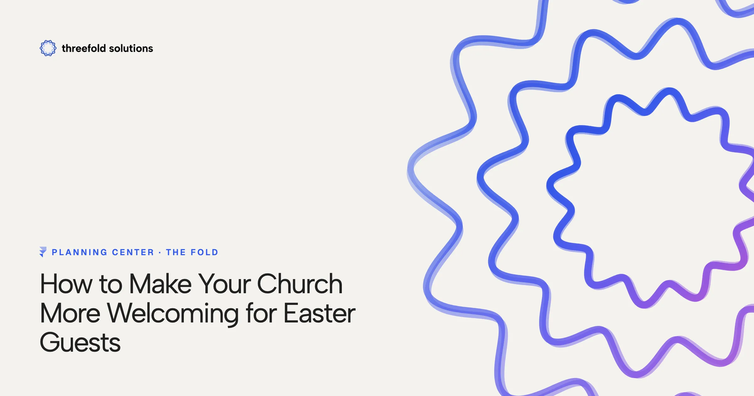 How to Make Your Church More Welcoming for Easter Guests — Threefold Solutions