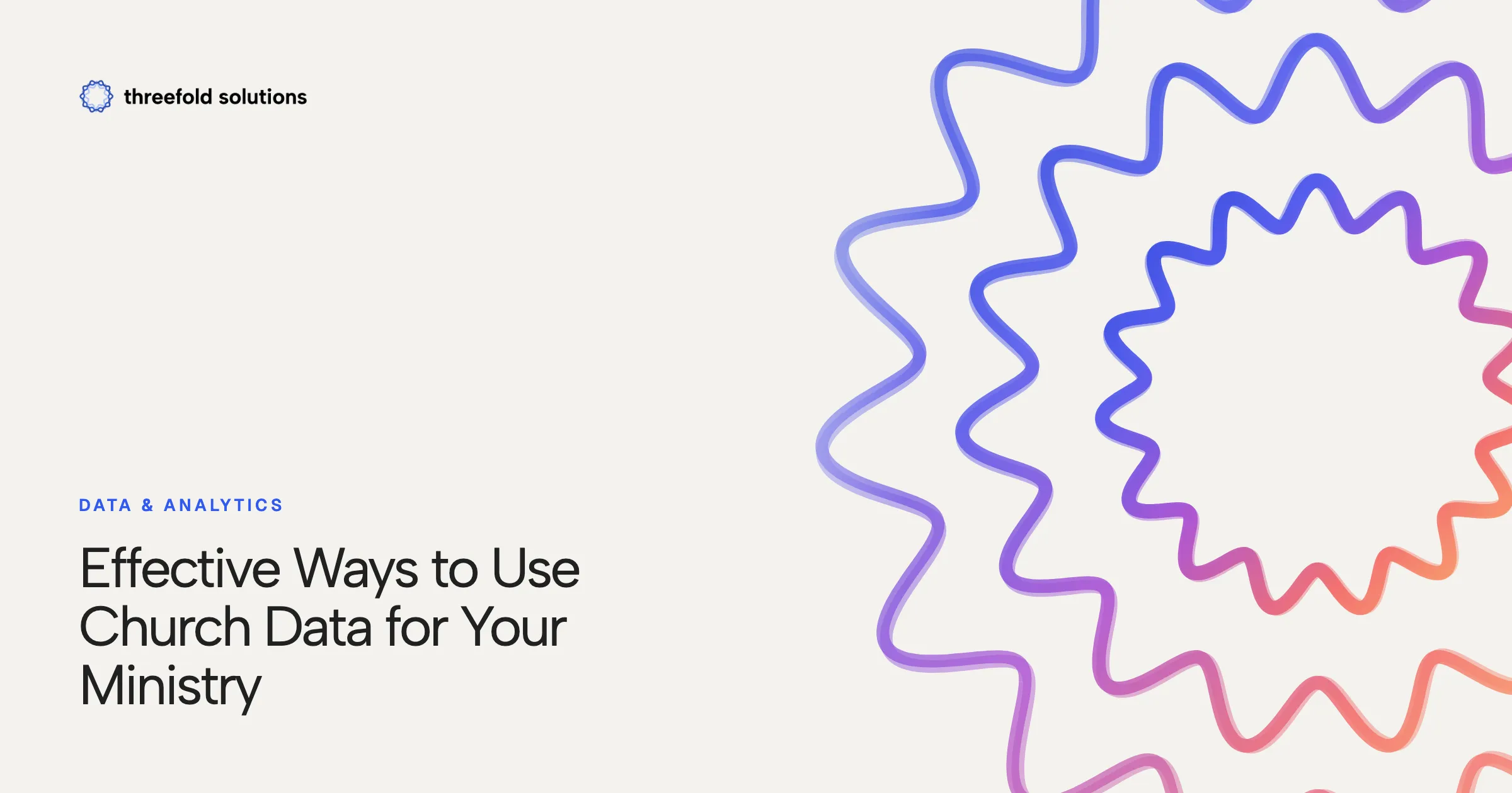 Effective Ways to Use Church Data for Your Ministry — Threefold Solutions