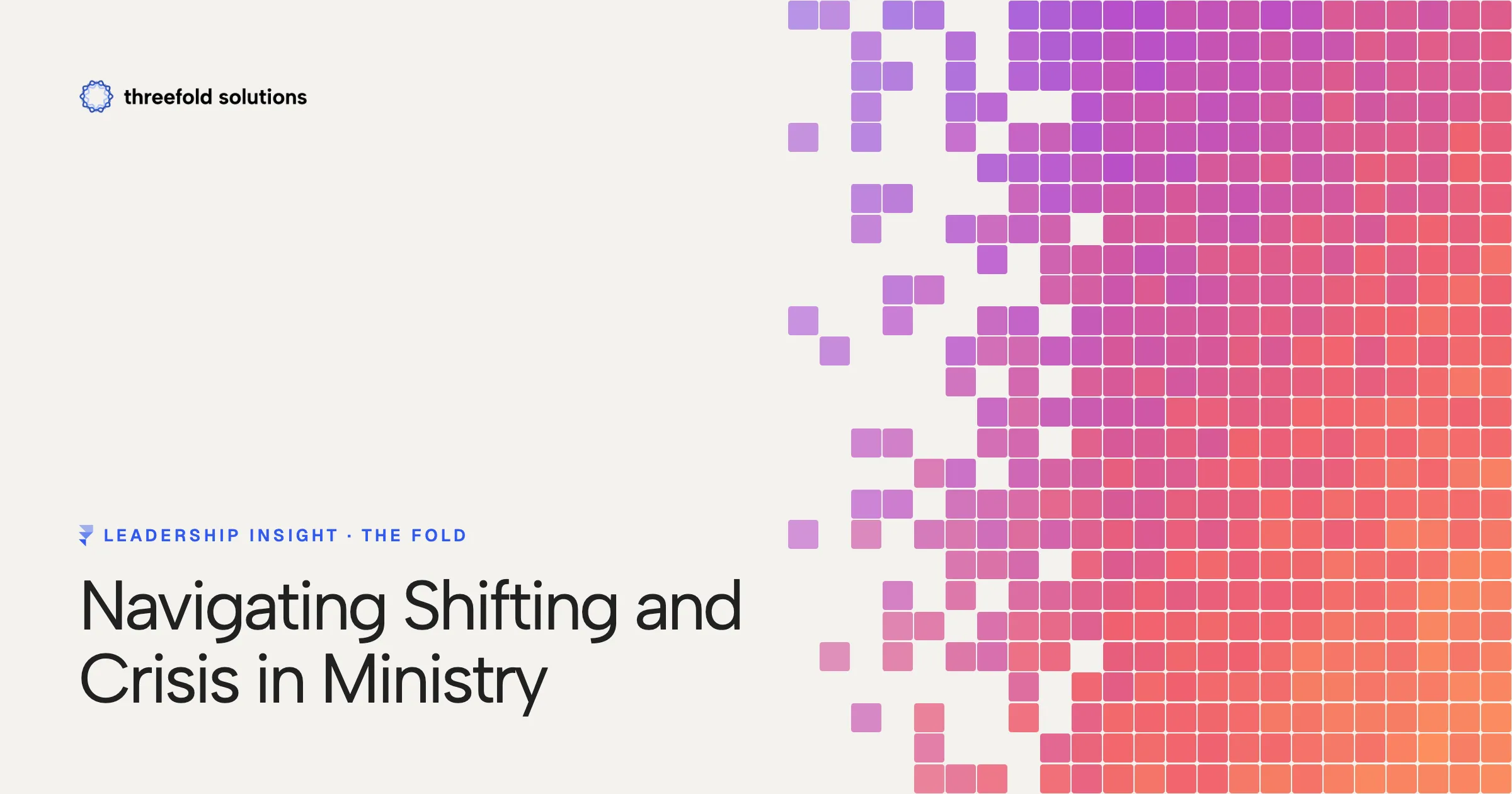 Leadership Insight: Navigating Shifting and Crisis in Ministry — Threefold Solutions