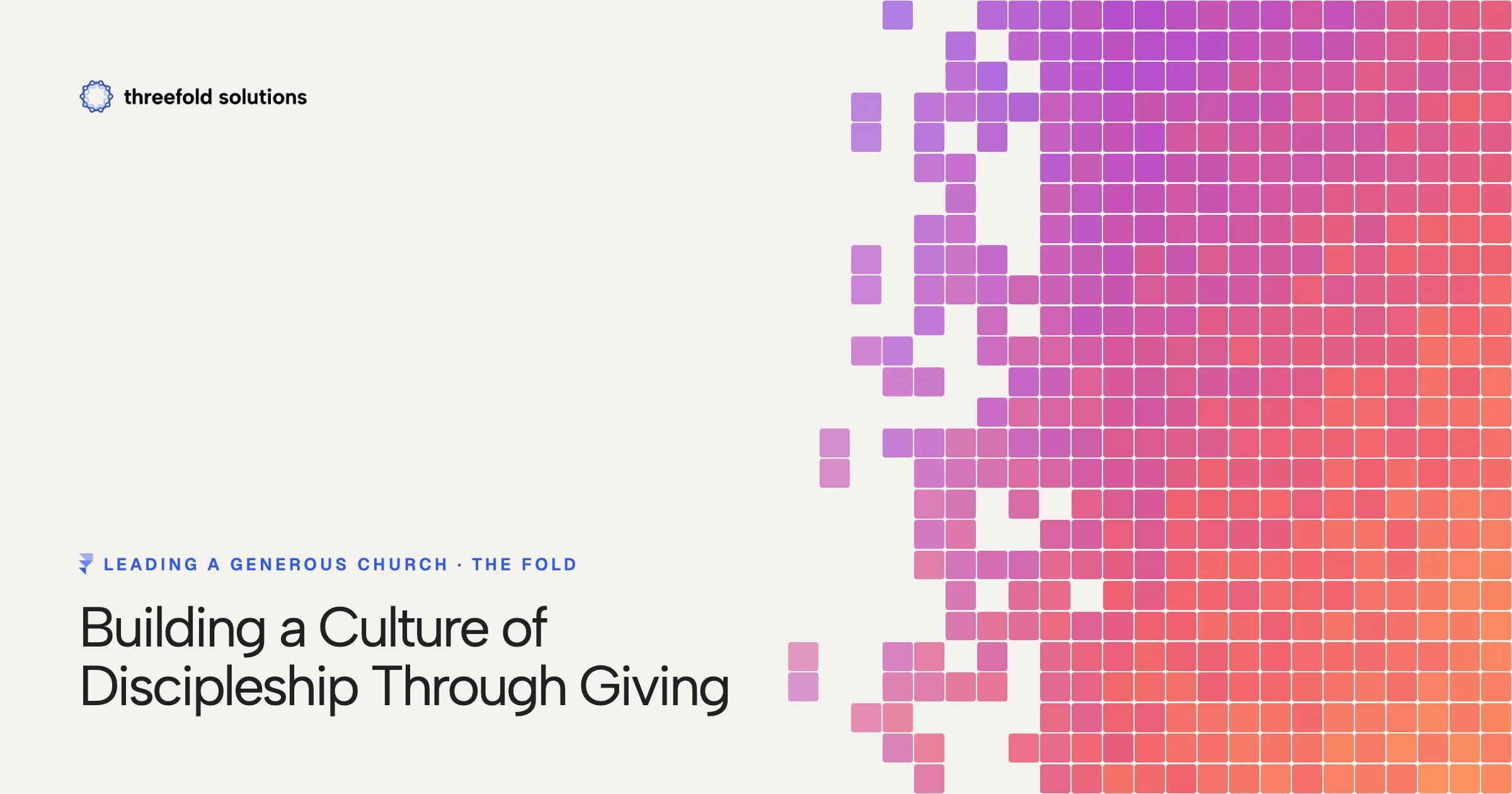 Leading a Generous Church: Building a Culture of Discipleship Through Giving — Threefold Solutions