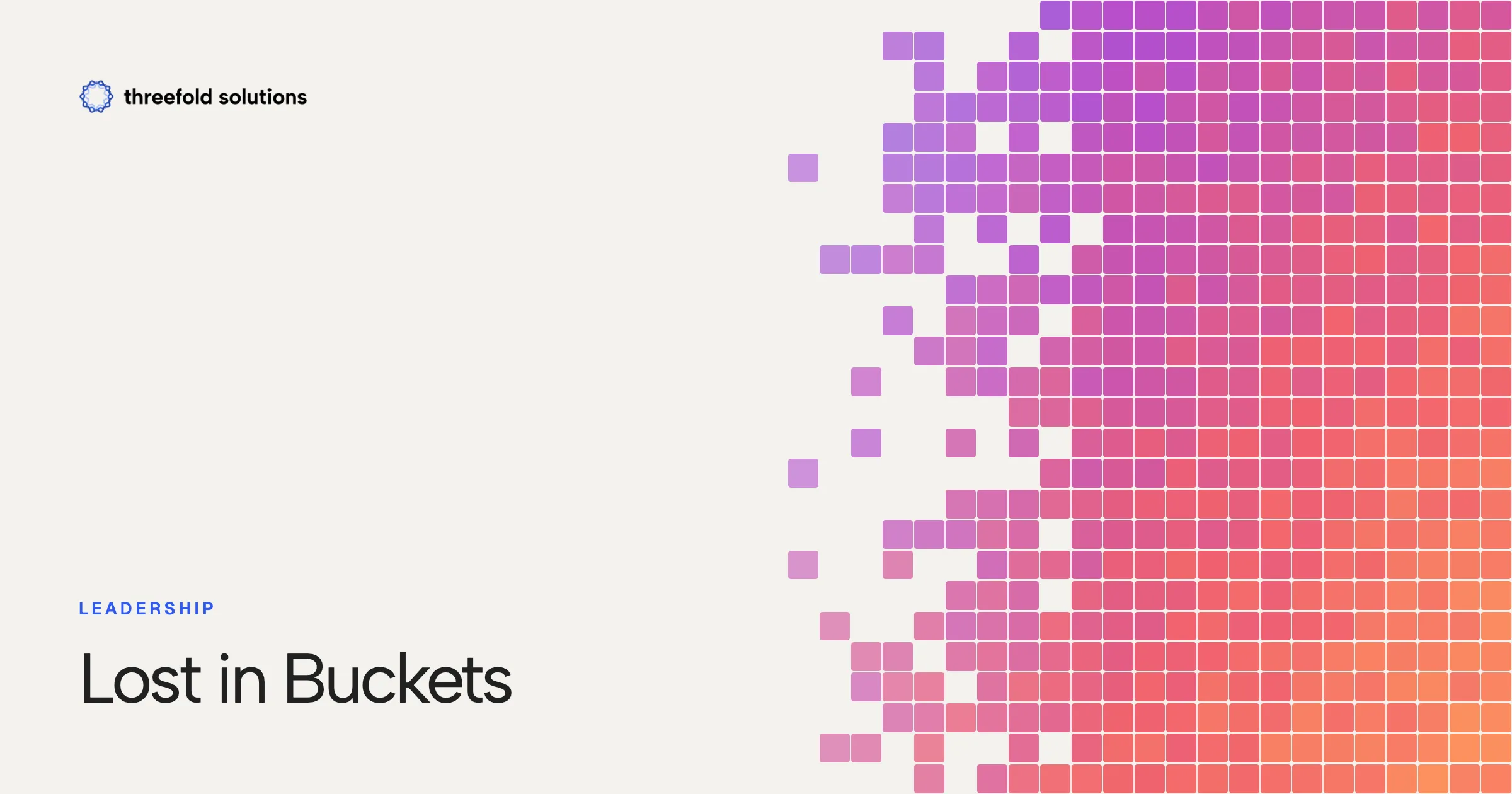 Lost in Buckets — Threefold Solutions