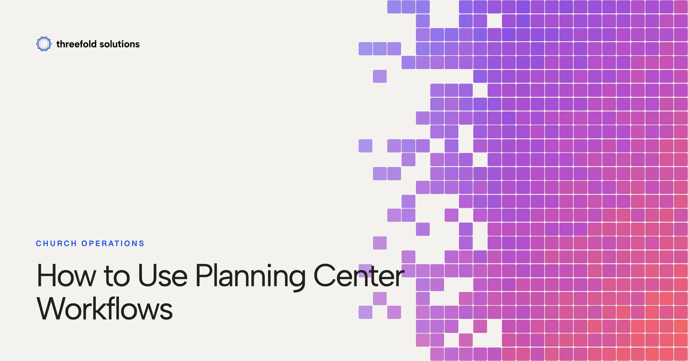 How to Use Planning Center Workflows — Threefold Solutions