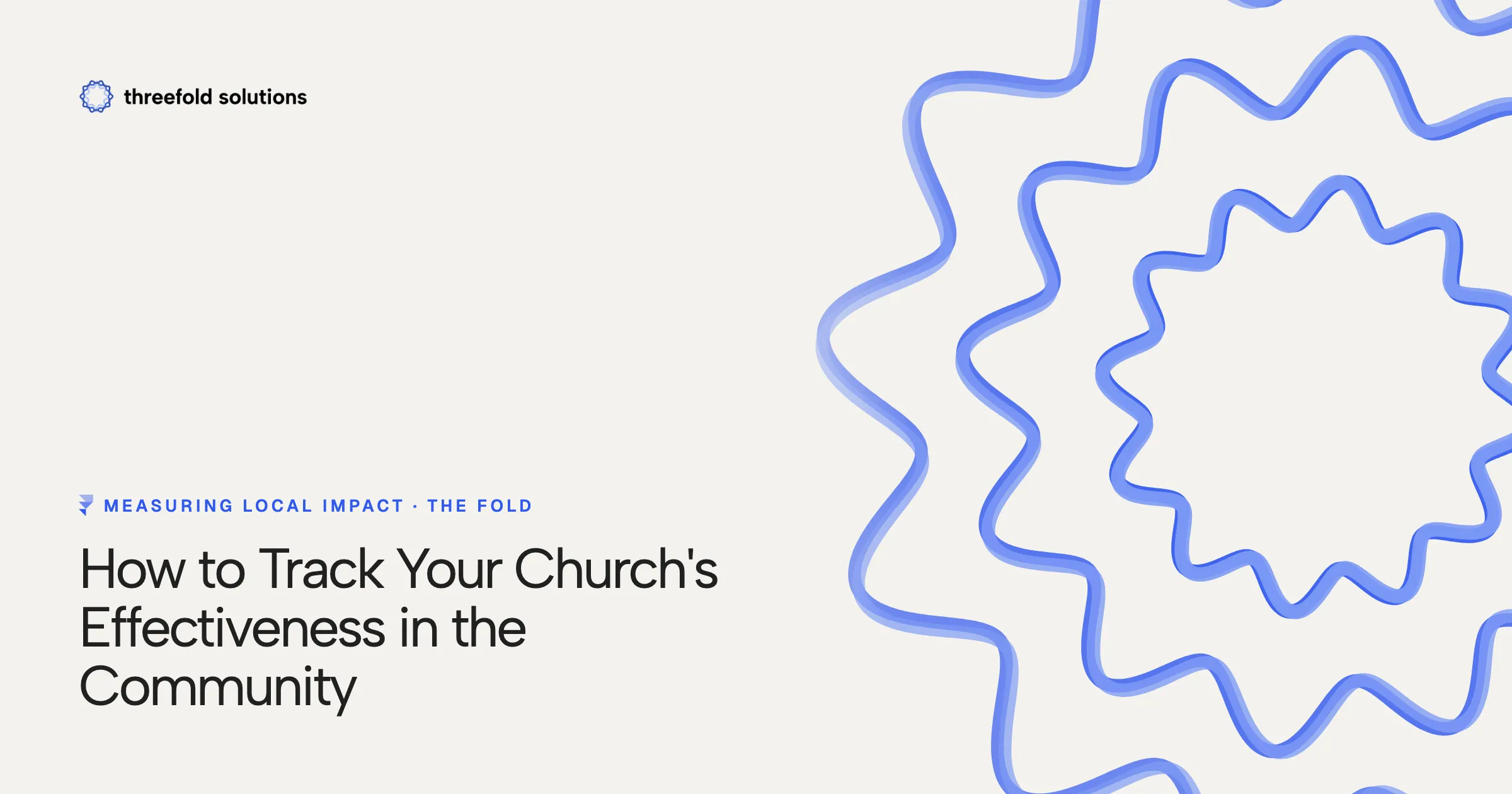 Measuring Local Impact: How to Track Your Church's Effectiveness in the Community — Threefold Solutions