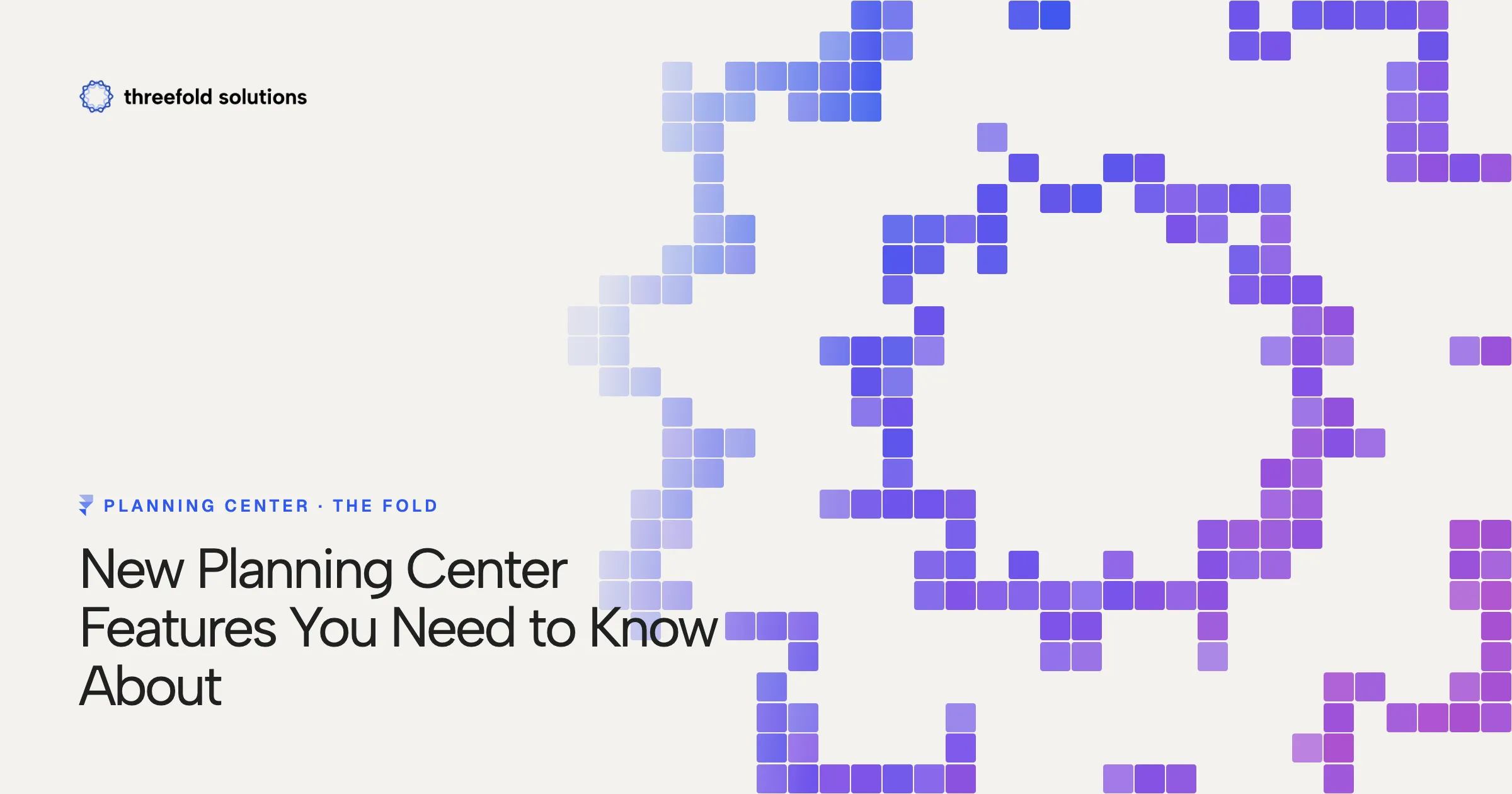 New Planning Center Features You Need to Know About — Threefold Solutions