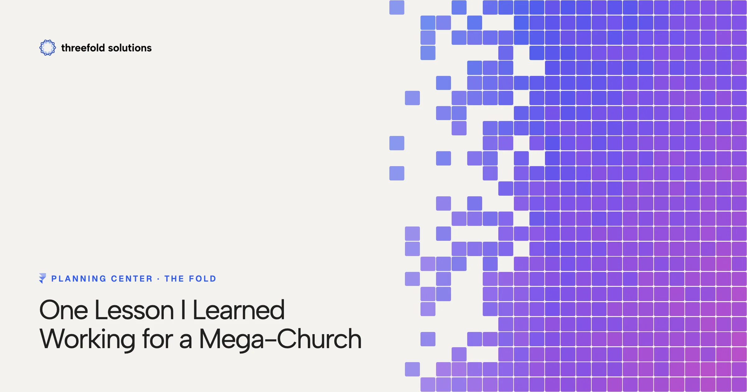 One Lesson I Learned Working for a Mega-Church — Threefold Solutions