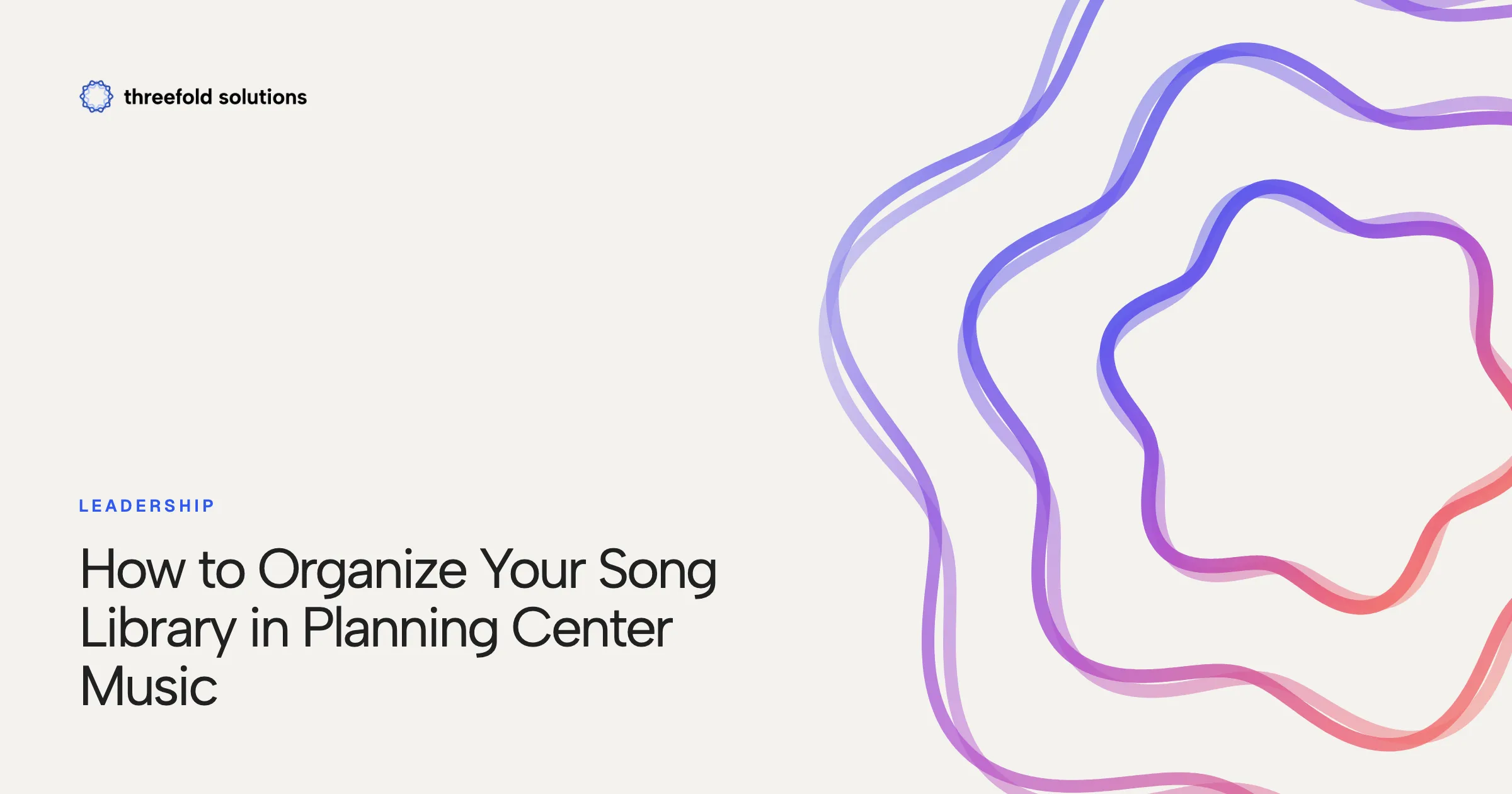 How to Organize Your Song Library in Planning Center Music — Threefold Solutions