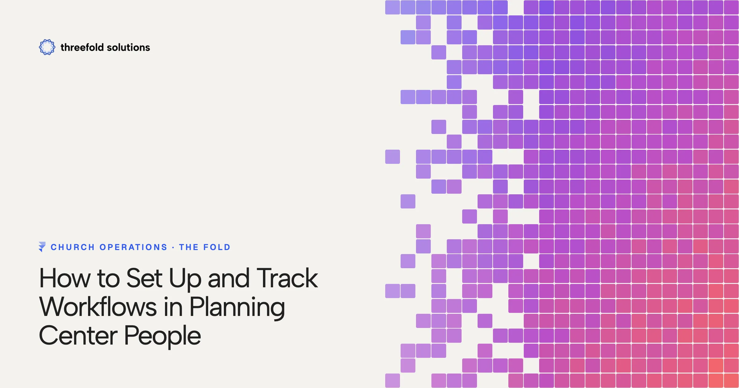 How to Set Up and Track Workflows in Planning Center People — Threefold Solutions