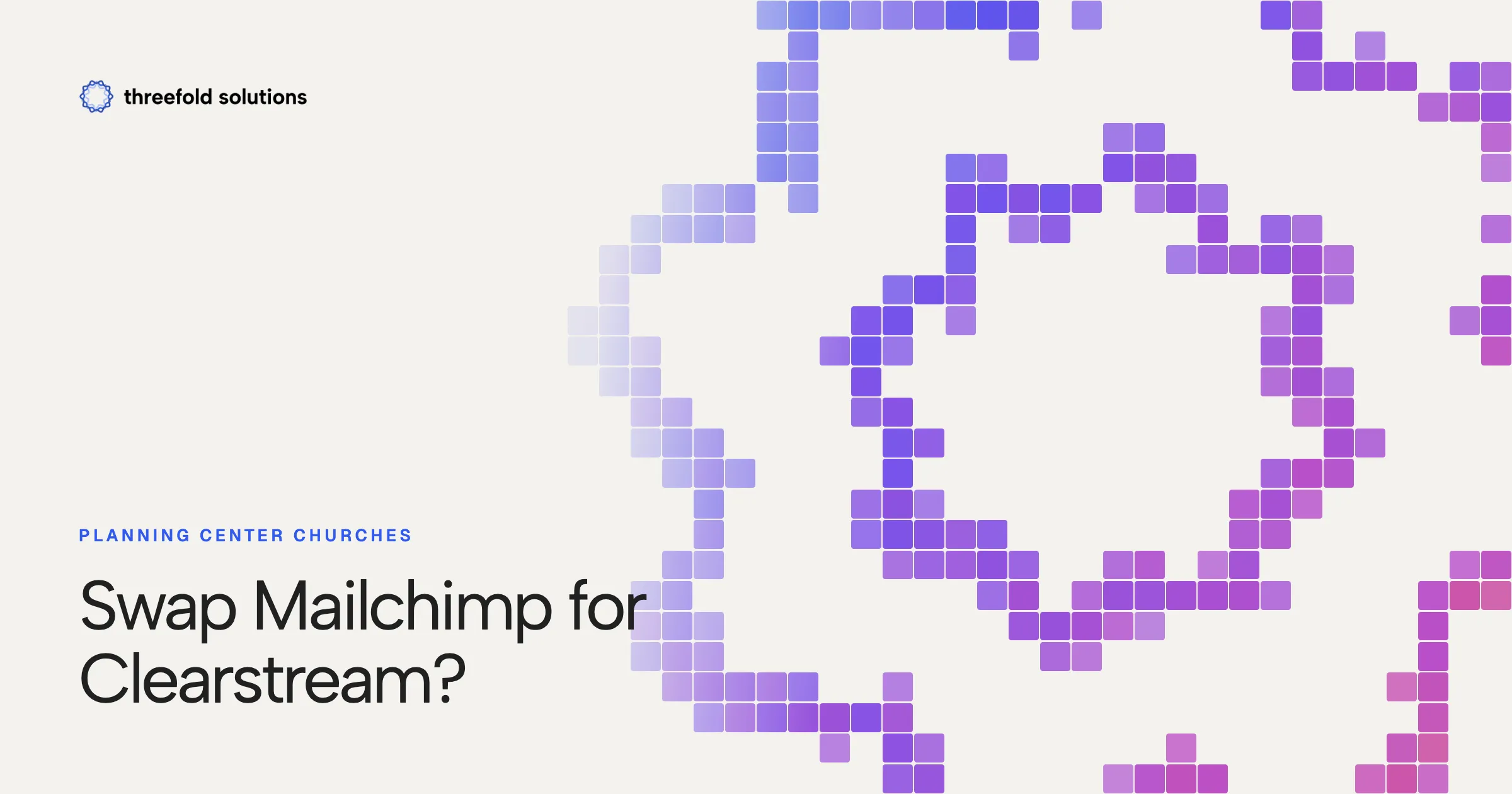 Planning Center Churches: Swap Mailchimp for Clearstream? — Threefold Solutions