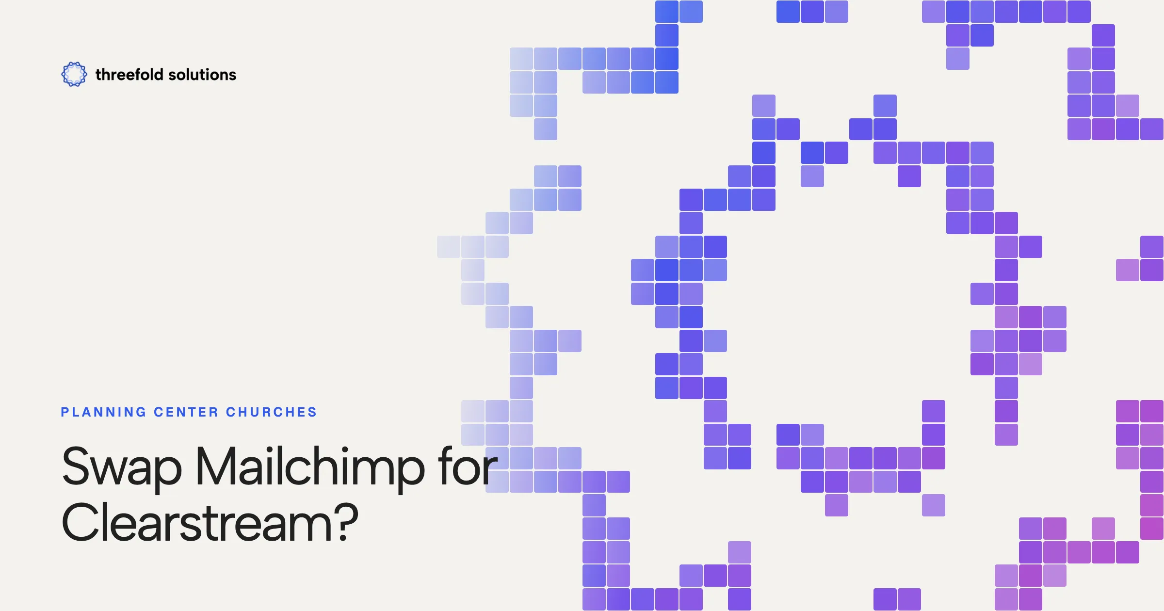 Planning Center Churches: Swap Mailchimp for Clearstream? — Threefold Solutions