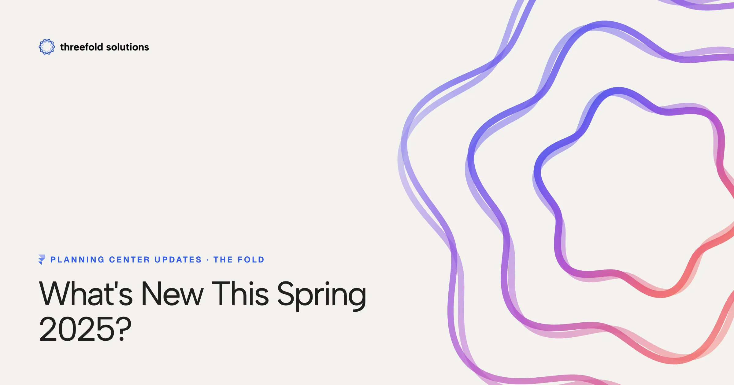 Planning Center Updates: What's New This Spring 2025? — Threefold Solutions