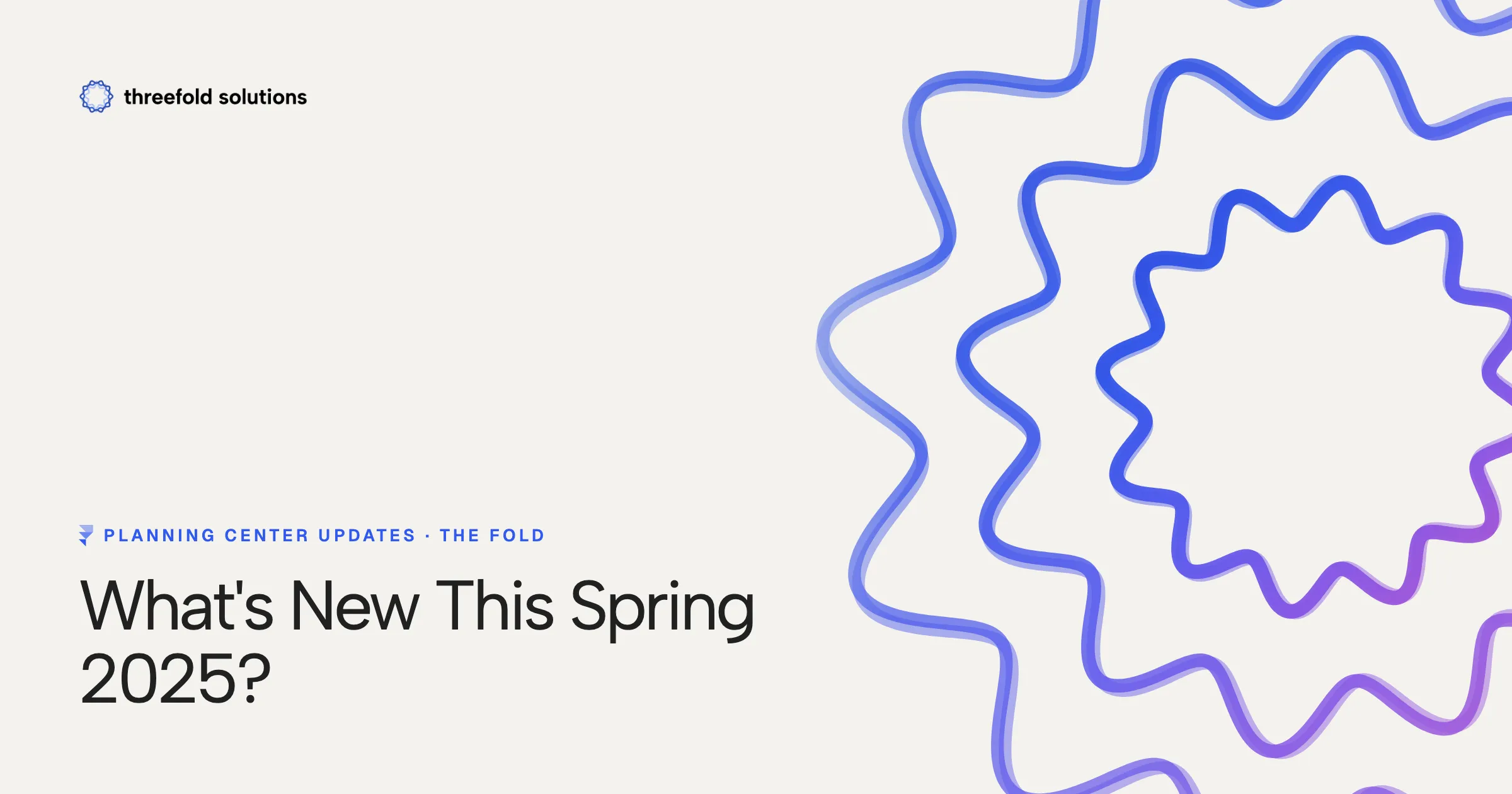 Planning Center Updates: What's New This Spring 2025? — Threefold Solutions