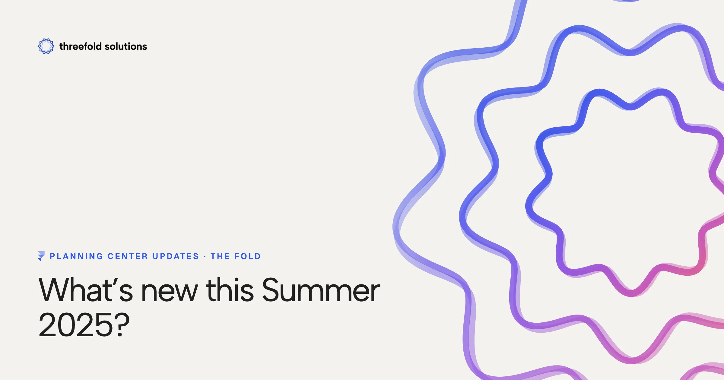 Planning Center Updates: What’s new this Summer 2025? — Threefold Solutions