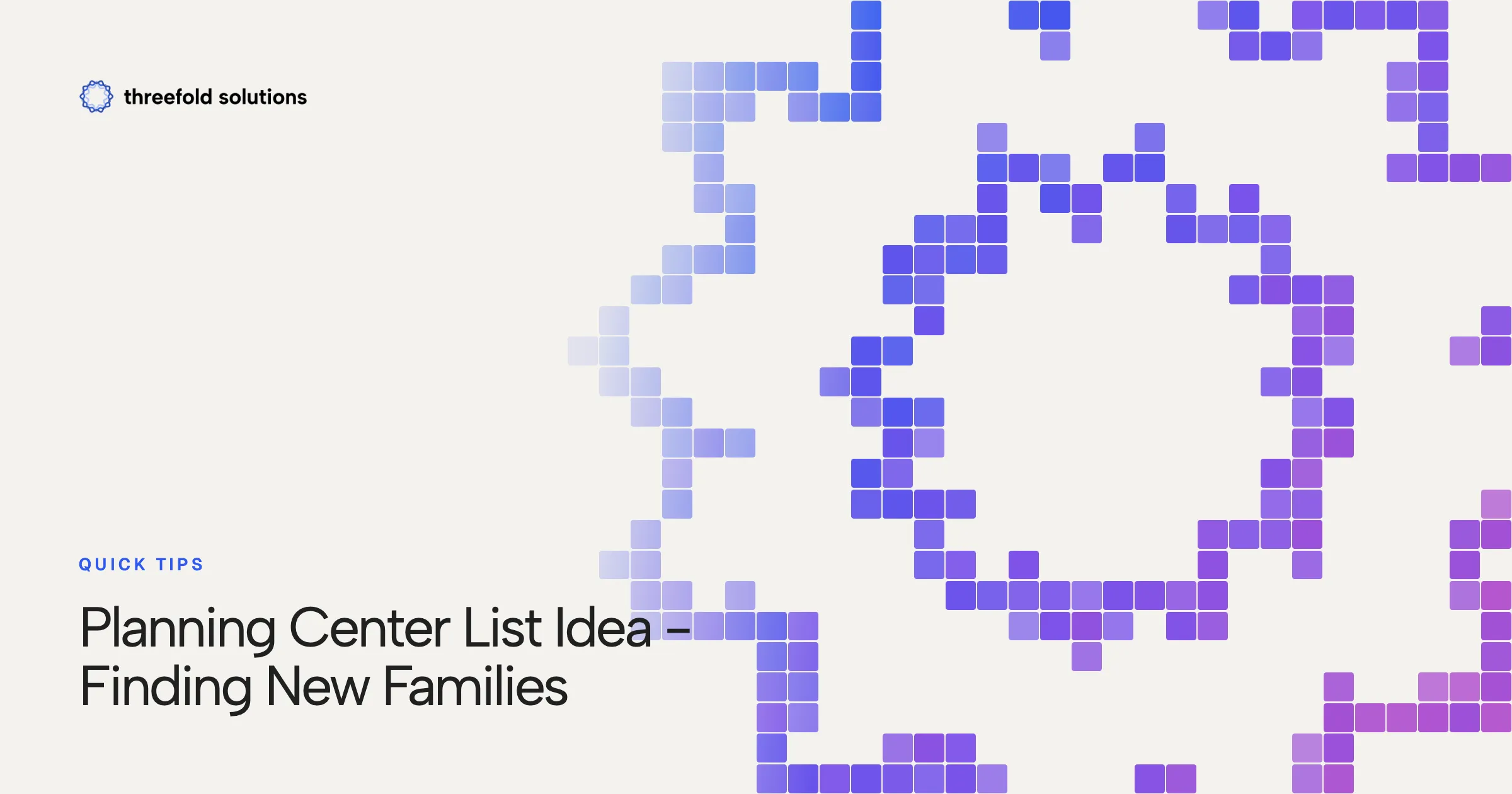 Quick Tips: Planning Center List Idea - Finding New Families — Threefold Solutions