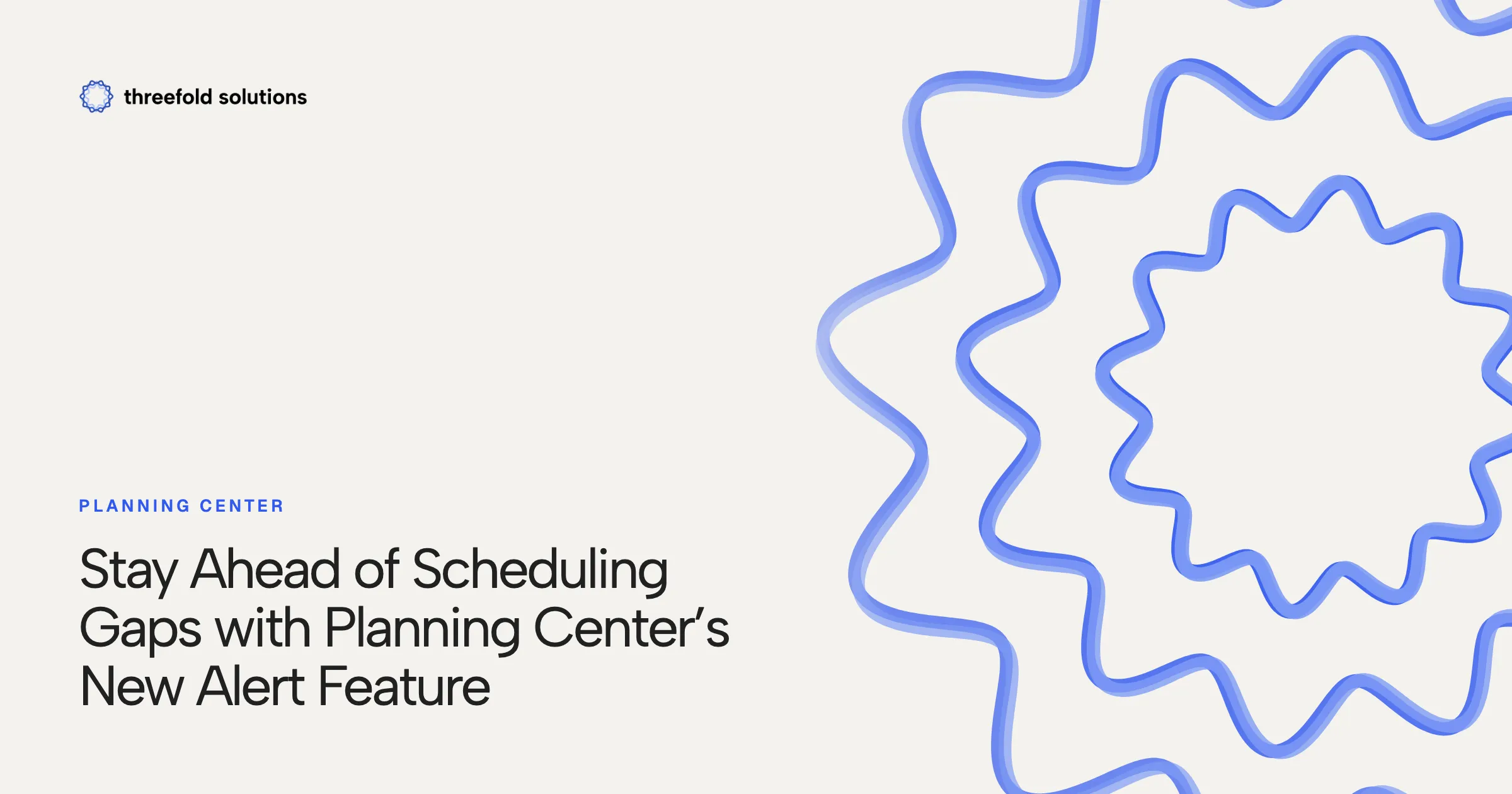 Stay Ahead of Scheduling Gaps with Planning Center’s New Alert Feature — Threefold Solutions