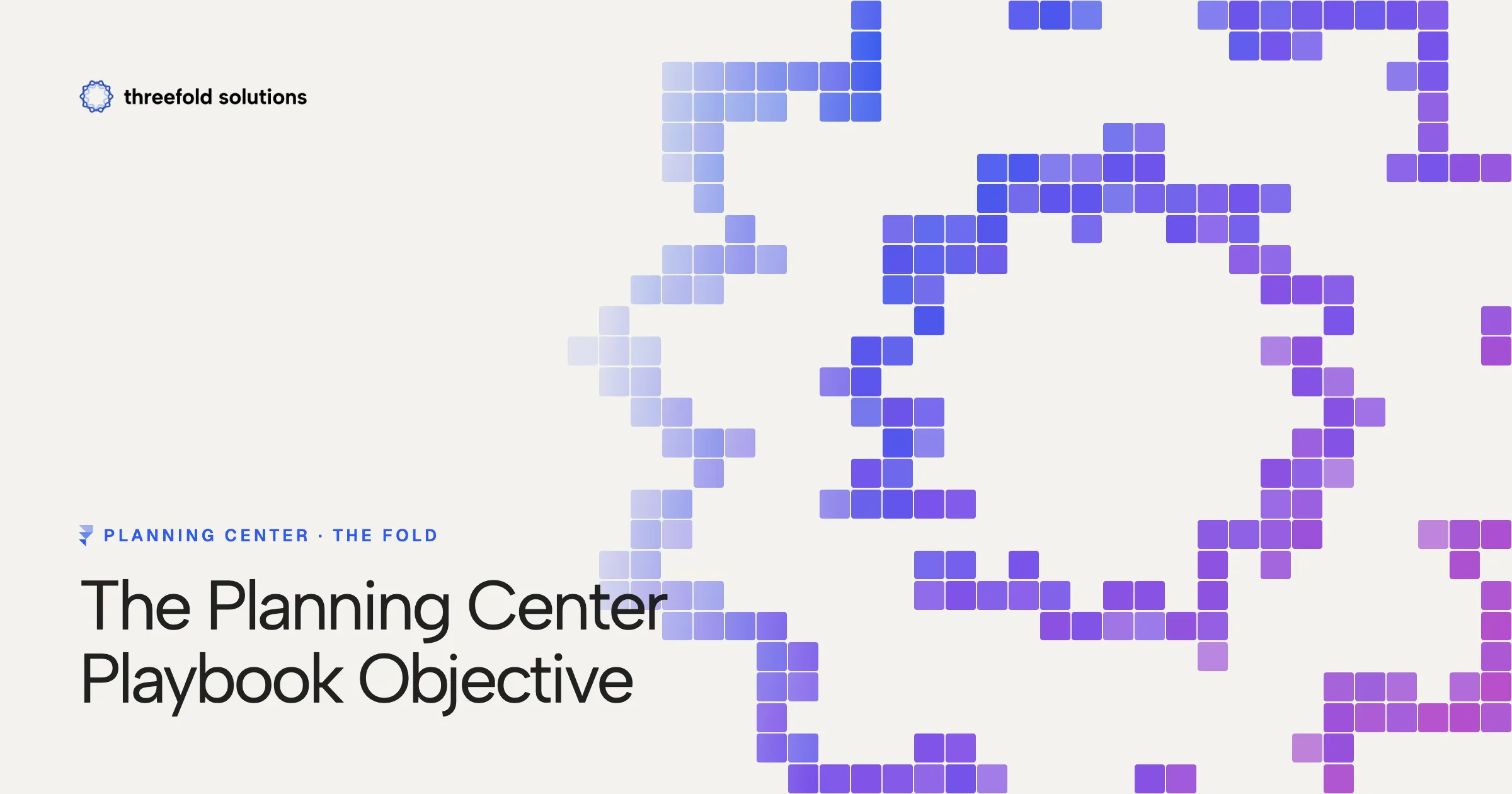 The Planning Center Playbook Objective — Threefold Solutions