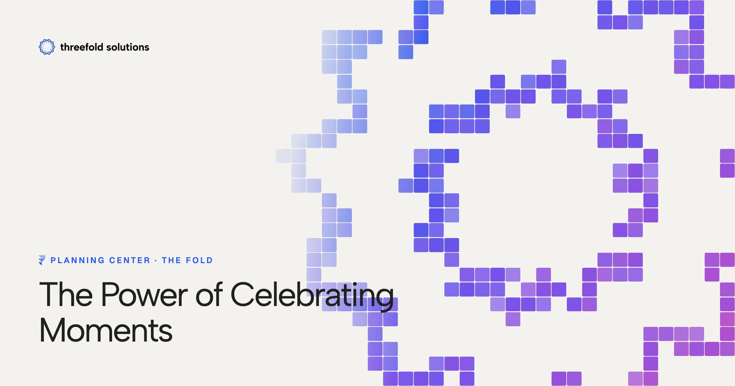The Power of Celebrating Moments — Threefold Solutions