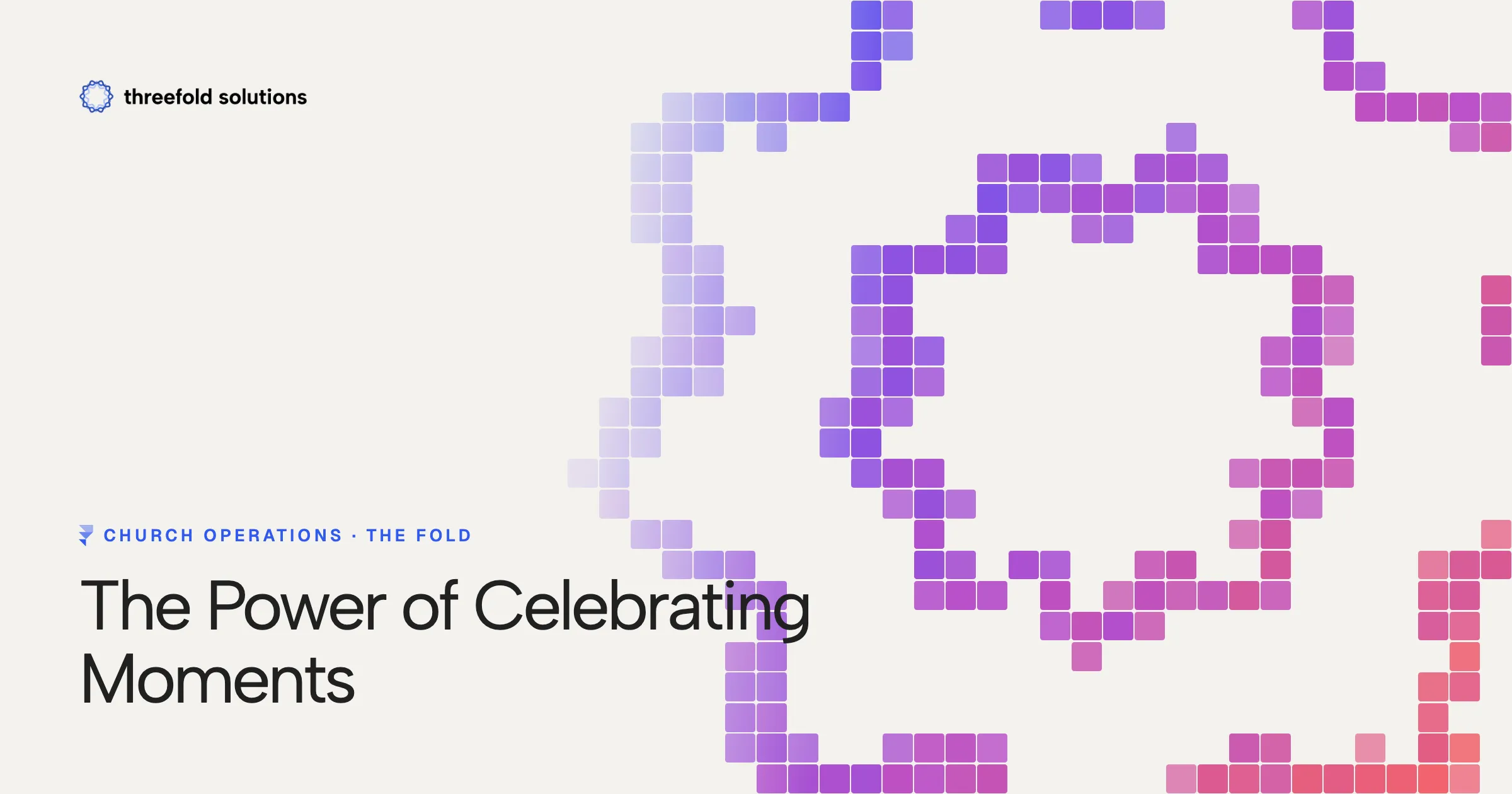 The Power of Celebrating Moments — Threefold Solutions