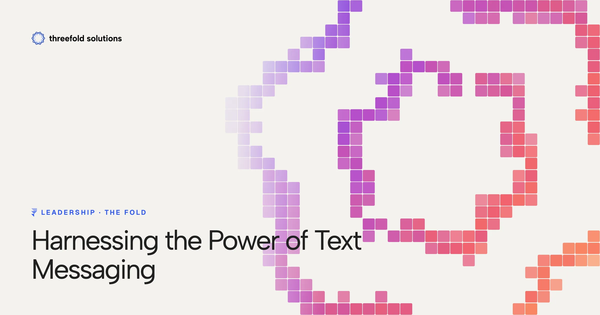 Harnessing the Power of Text Messaging — Threefold Solutions