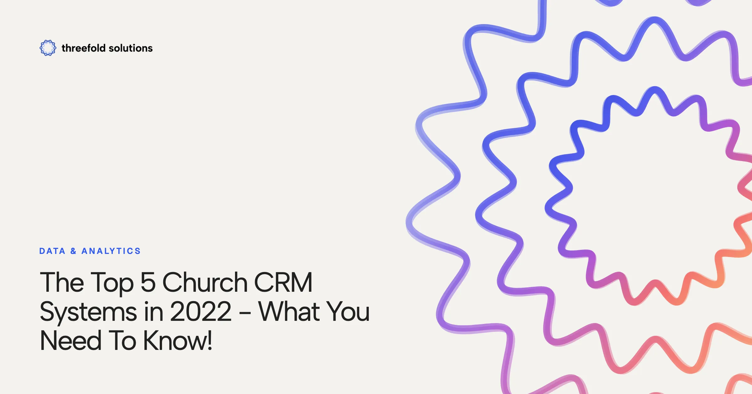 The Top 5 Church CRM Systems in 2022 - What You Need To Know! — Threefold Solutions