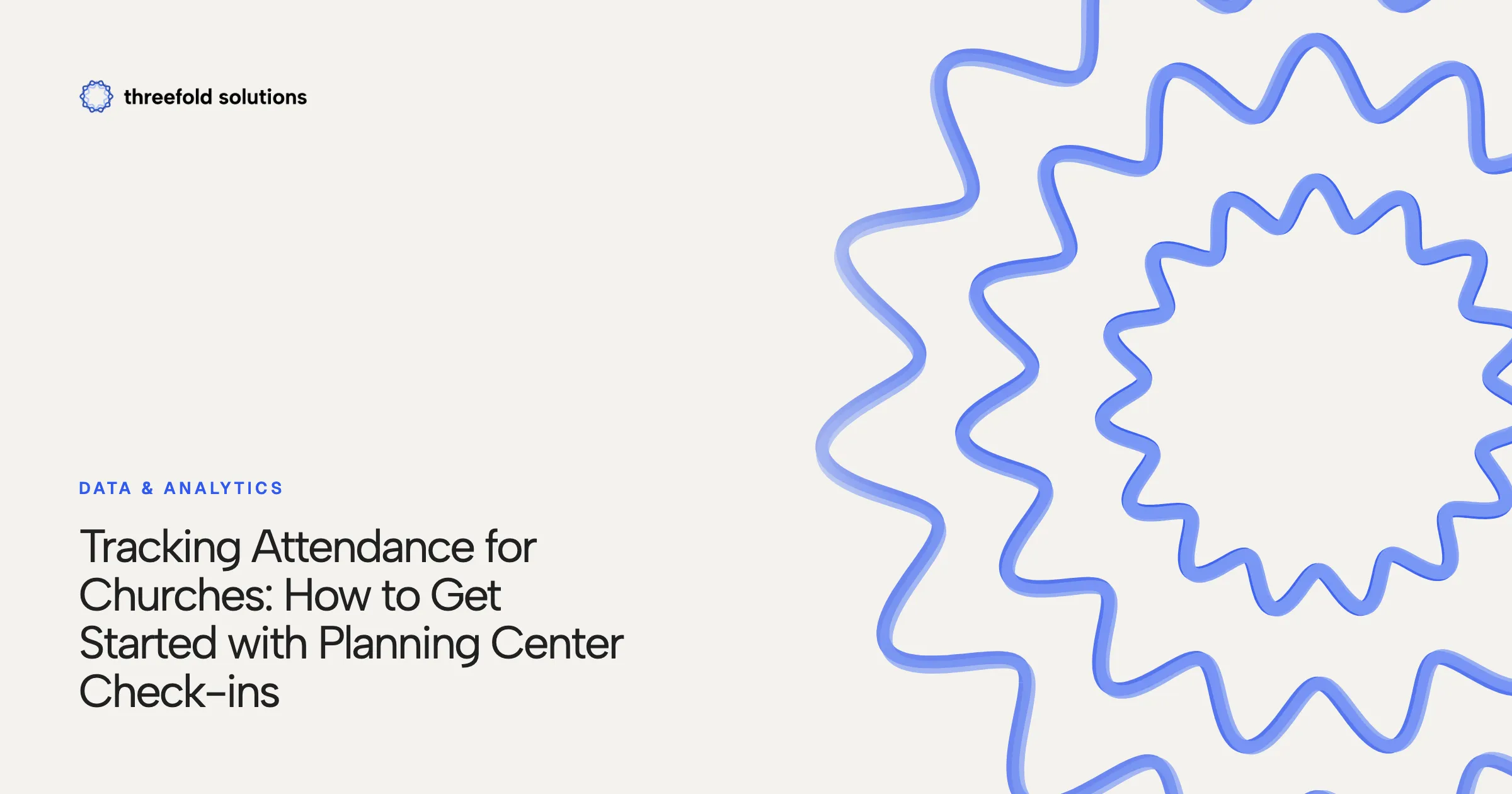 Tracking Attendance for Churches: How to Get Started with Planning Center Check-ins — Threefold Solutions