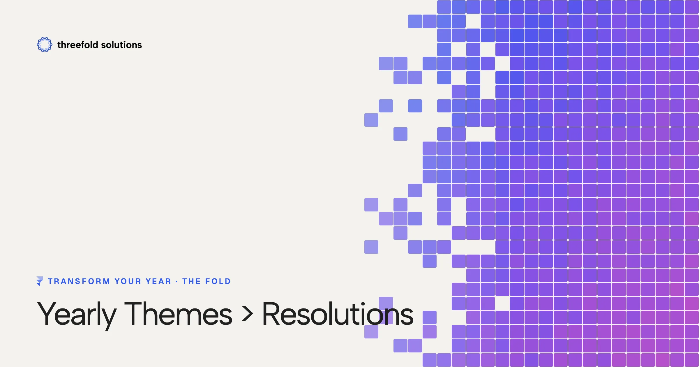 Transform Your Year: Yearly Themes > Resolutions — Threefold Solutions