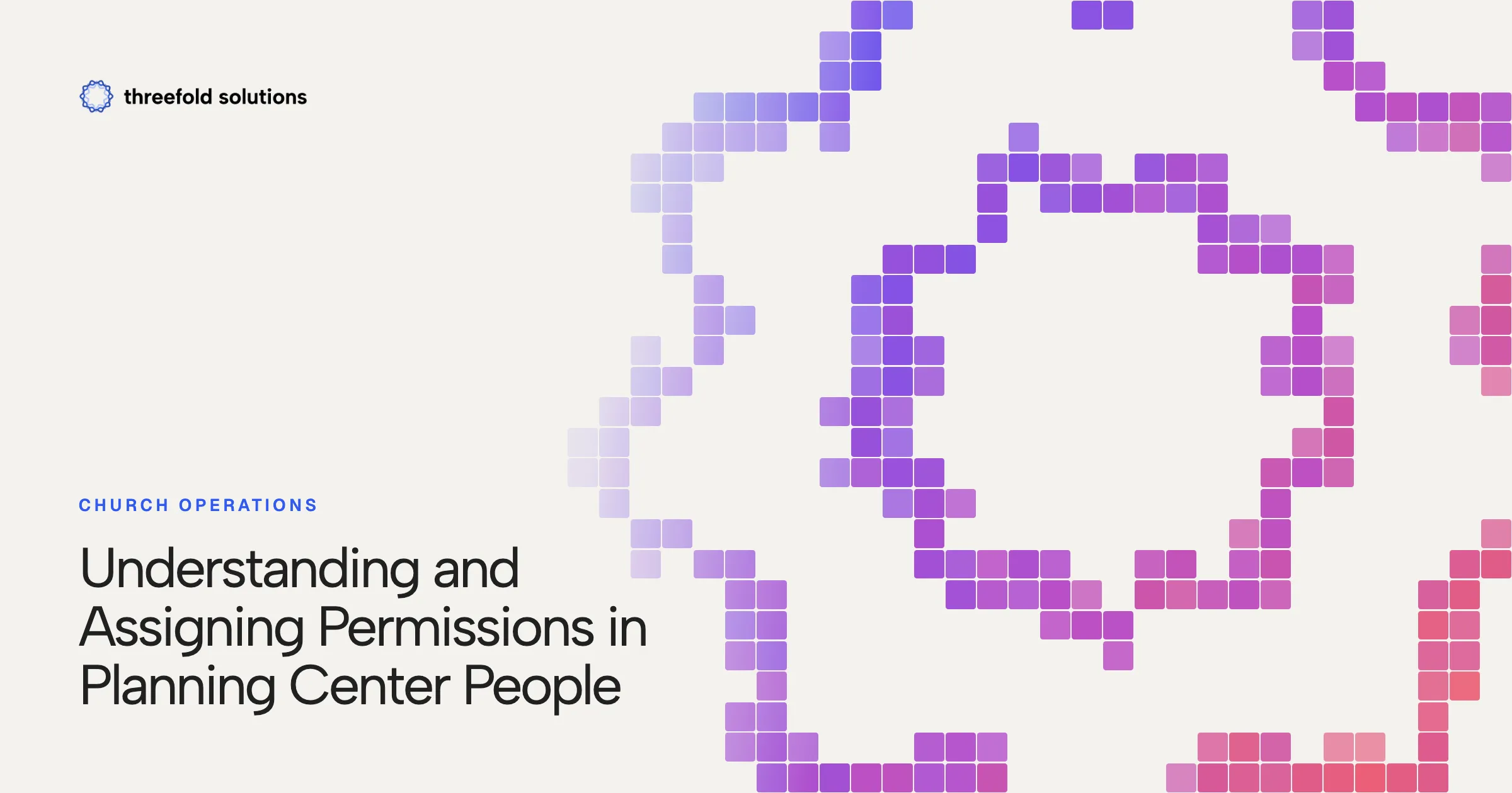 Understanding and Assigning Permissions in Planning Center People — Threefold Solutions