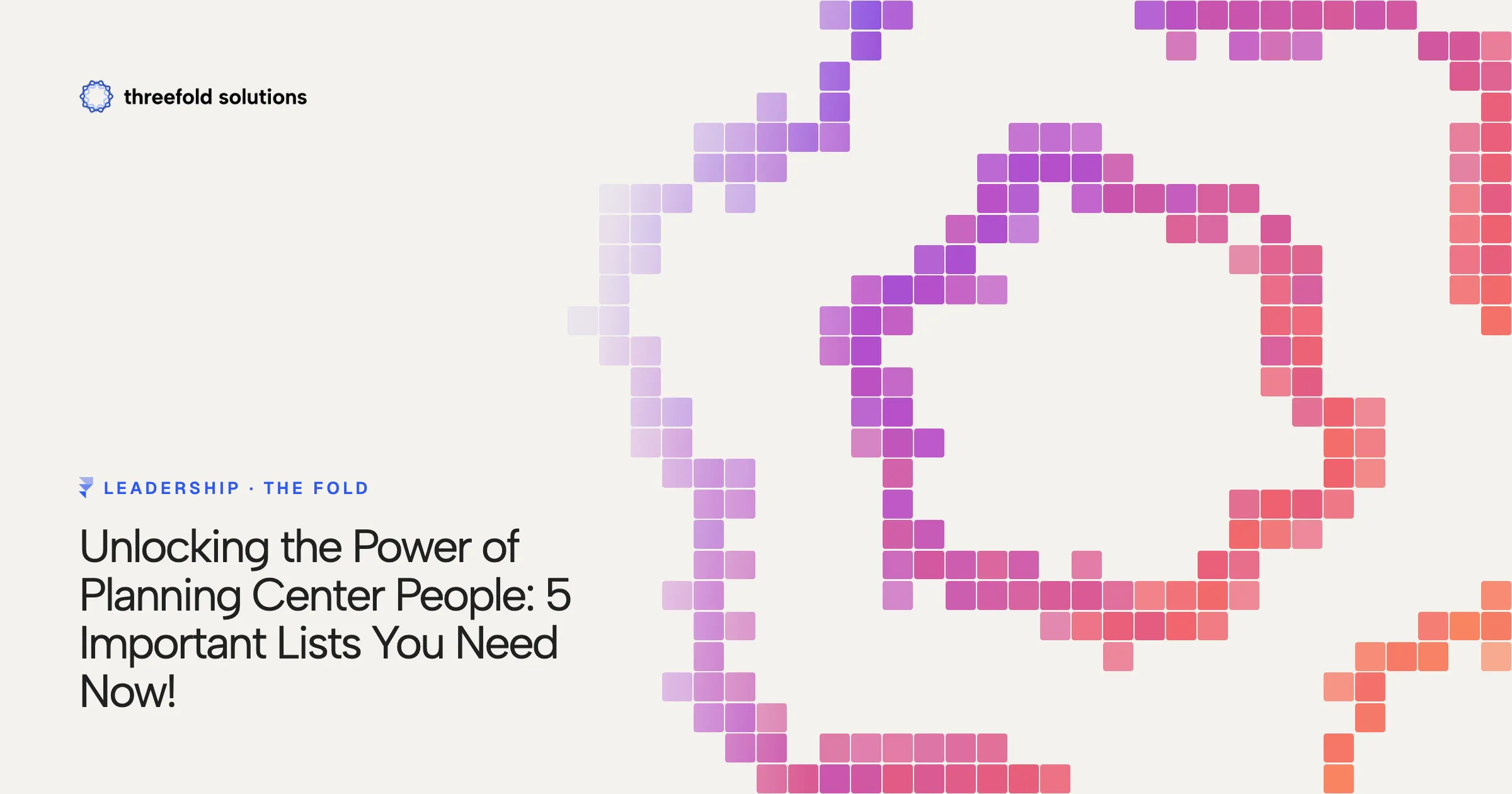 Unlocking the Power of Planning Center People: 5 Important Lists You Need Now! — Threefold Solutions