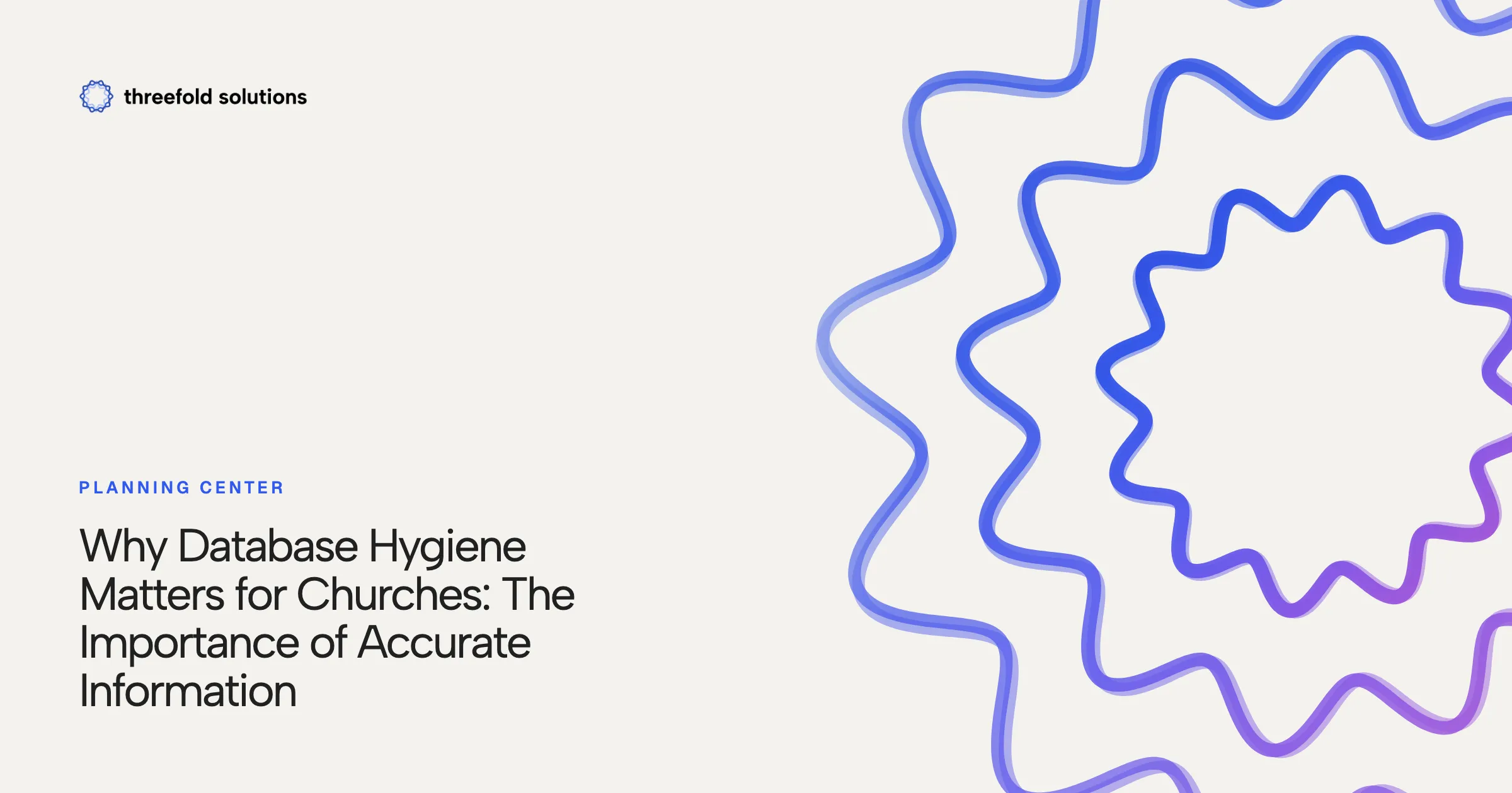 Why Database Hygiene Matters for Churches: The Importance of Accurate Information — Threefold Solutions